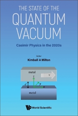 State Of The Quantum Vacuum, The: Casimir Physics In The 2020's - Kimball A Milton