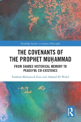 The Covenants of the Prophet Muḥammad - Ibrahim Mohamed Zein, Ahmed El-Wakil