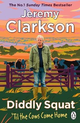 Diddly Squat: ‘Til The Cows Come Home - Jeremy Clarkson