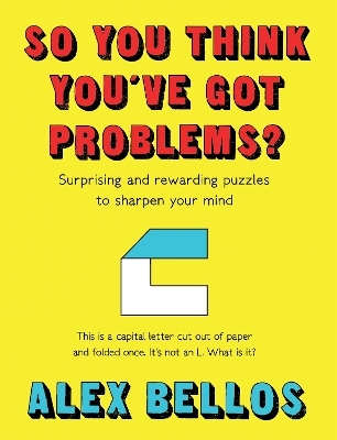 So You Think You've Got Problems? - Alex Bellos