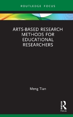 Arts-based Research Methods for Educational Researchers - Meng Tian