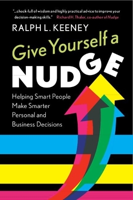 Give Yourself a Nudge - Ralph L. Keeney