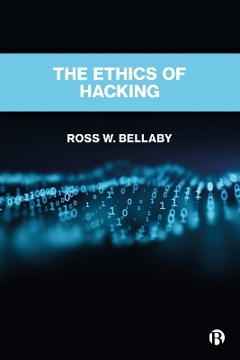 The Ethics of Hacking - Ross W. Bellaby