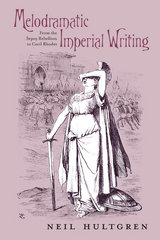 Melodramatic Imperial Writing -  Neil Hultgren