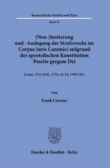 (Neu-)Justierung und -Auslegung der Strafzwecke im Corpus Iuris Canonici aufgrund der apostolischen Konstitution Pascite gregem Dei. - Frank Czerner