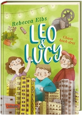 Leo und Lucy 3: Chaos hoch drei - Rebecca Elbs