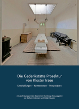 Die Gedenkstätte Prosektur von Kloster Irsee - Andreas Burmester, Gerald Dobler, Robert Domes, Erich Hackel, Gerrit Hohendorf, Maike Rotzoll, Isabella Ruhland, Dietmar Schulze, Jörg Skriebeleit