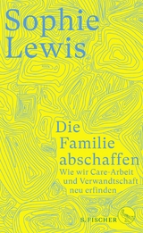 Die Familie abschaffen - Sophie Lewis