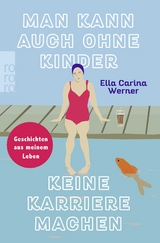 Man kann auch ohne Kinder keine Karriere machen - Ella Carina Werner