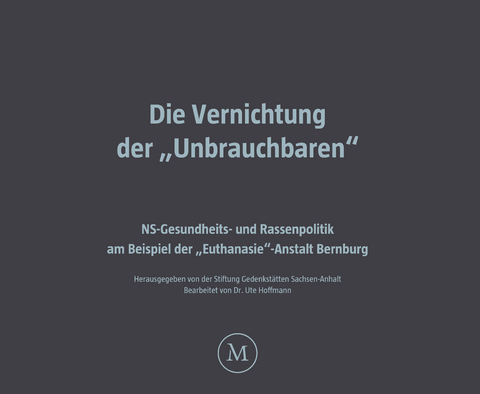 Die Vernichtung der „Unbrauchbaren“