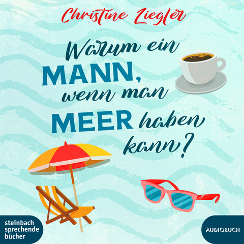 Warum ein Mann, wenn man Meer haben kann? - Christine Ziegler