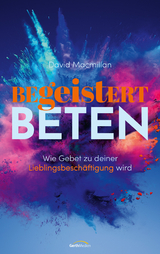 Begeistert beten - David MacMillan