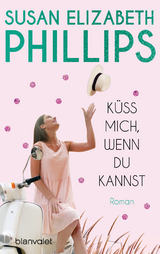 Küss mich, wenn du kannst - Phillips, Susan Elizabeth