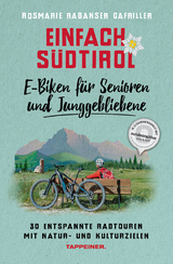 Einfach Südtirol: E-Biken für Senioren  und Junggebliebene - Rosmarie Rabanser Gafriller