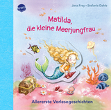 Matilda, die kleine Meerjungfrau. Allererste Vorlesegeschichten - Jana Frey