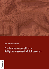 Das Markusevangelium – Religionswissenschaftlich gelesen - Bertram Schmitz