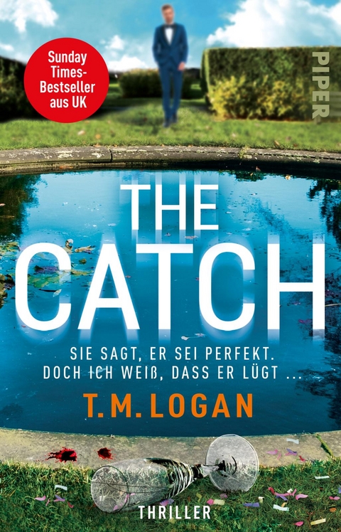 The Catch – Sie sagt, er sei perfekt. Doch ich weiß, dass er lügt ... - T.M. Logan