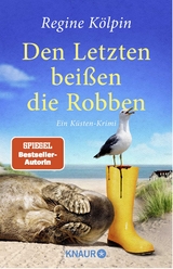 Den Letzten beißen die Robben - Regine Kölpin