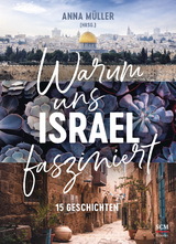 Warum uns Israel fasziniert - 