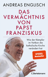 Das Vermächtnis von Papst Franziskus - Andreas Englisch