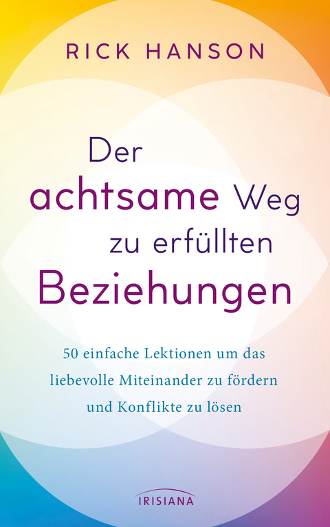 Der achtsame Weg zu erfüllten Beziehungen - Rick Hanson