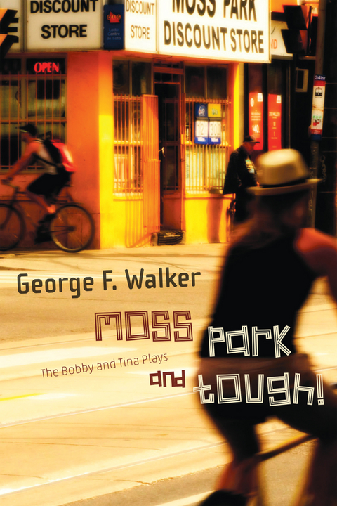 Moss Park and Tough! -  George F. Walker