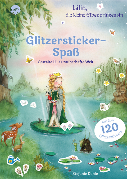 Lilia, die kleine Elbenprinzessin. Glitzersticker-Spaß. Gestalte Lilias zauberhafte Welt - Stefanie Dahle