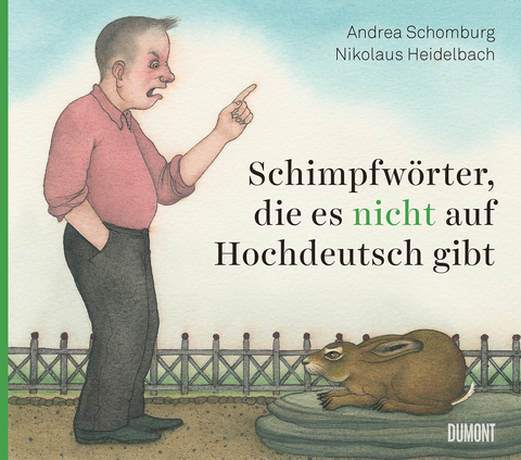 Schimpfwörter, die es nicht auf Hochdeutsch gibt - Andrea Schomburg, Nikolaus Heidelbach