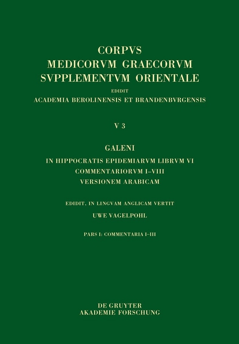 Galenus: V. Galeni in Hippocratis epidemiarum librum commentaria / Galeni In Hippocratis Epidemiarum librum VI commentariorum I–VIII versio Arabica - 