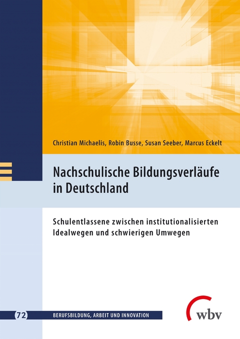 Nachschulische Bildungsverläufe in Deutschland - Christian Michaelis, Robin Busse, Susan Seeber, Marcus Eckelt