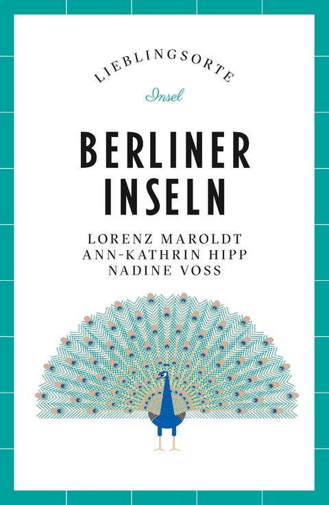 Berliner Inseln Reiseführer LIEBLINGSORTE - Lorenz Maroldt, Ann-Kathrin Hipp, Nadine Voß