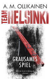 TEAM HELSINKI - Grausames Spiel - A.M. Ollikainen