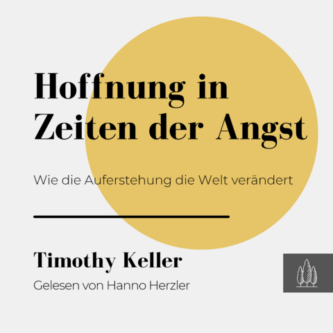 Hoffnung in Zeiten der Angst - Timothy Keller