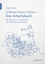 Unbeschwert leben - das Arbeitsbuch - Silke Brand