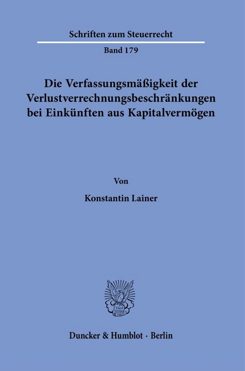 Die Verfassungsmäßigkeit der Verlustverrechnungsbeschränkungen bei Einkünften aus Kapitalvermögen. - Konstantin Lainer