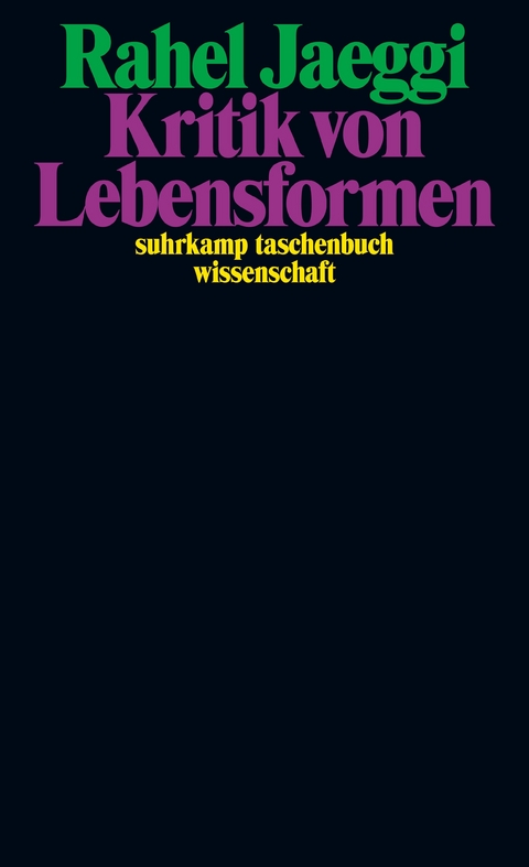 Kritik von Lebensformen - Rahel Jaeggi