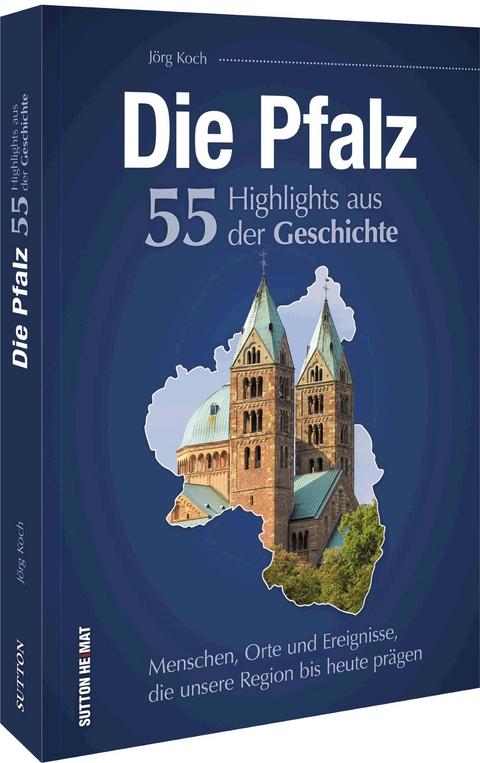 Die Pfalz. 55 Highlights der Geschichte - Jörg Koch