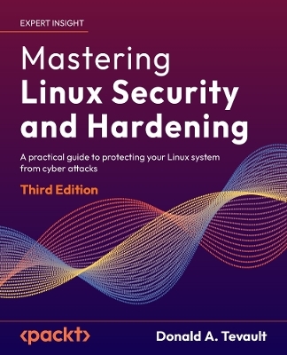 Mastering Linux Security and Hardening - Donald A. Tevault