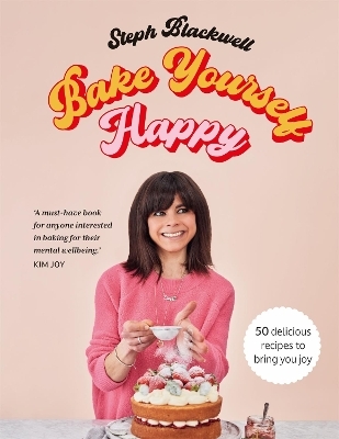 Bake Yourself Happy - Steph Blackwell