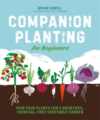 Companion Planting for Beginners - Brian Lowell