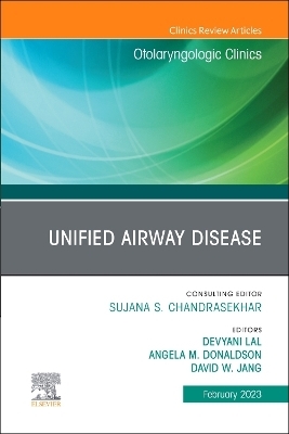 Unified Airway Disease, An Issue of Otolaryngologic Clinics of North America - 