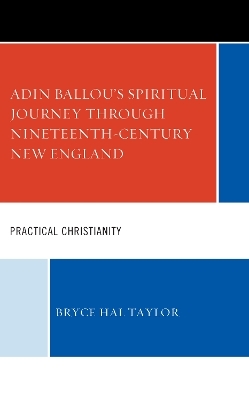 Adin Ballou's Spiritual Journey through Nineteenth-Century New England - Bryce Hal Taylor