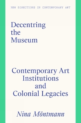 Decentring the Museum - Nina Möntmann