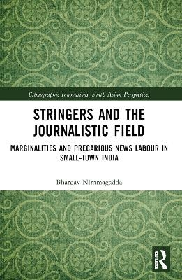 Stringers and the Journalistic Field - Nimmagadda Bhargav