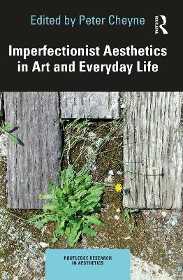 Imperfectionist Aesthetics in Art and Everyday Life - 