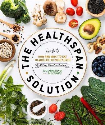 The Healthspan Solution - Raymond J. Cronise, Julieanna Hever