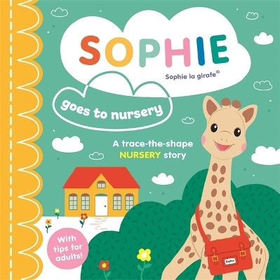 Sophie la girafe: Sophie goes to Nursery - Ruth Symons