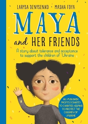 Maya And Her Friends - A story about tolerance and acceptance from Ukrainian author Larysa Denysenko - Larysa Denysenko