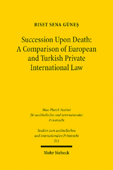 Succession Upon Death: A Comparison of European and Turkish Private International Law - Biset Sena Günes