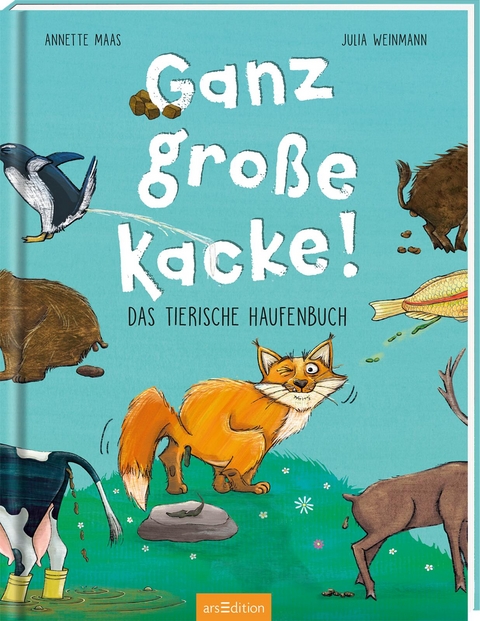 Ganz große Kacke! Das tierische Haufenbuch - Annette Maas